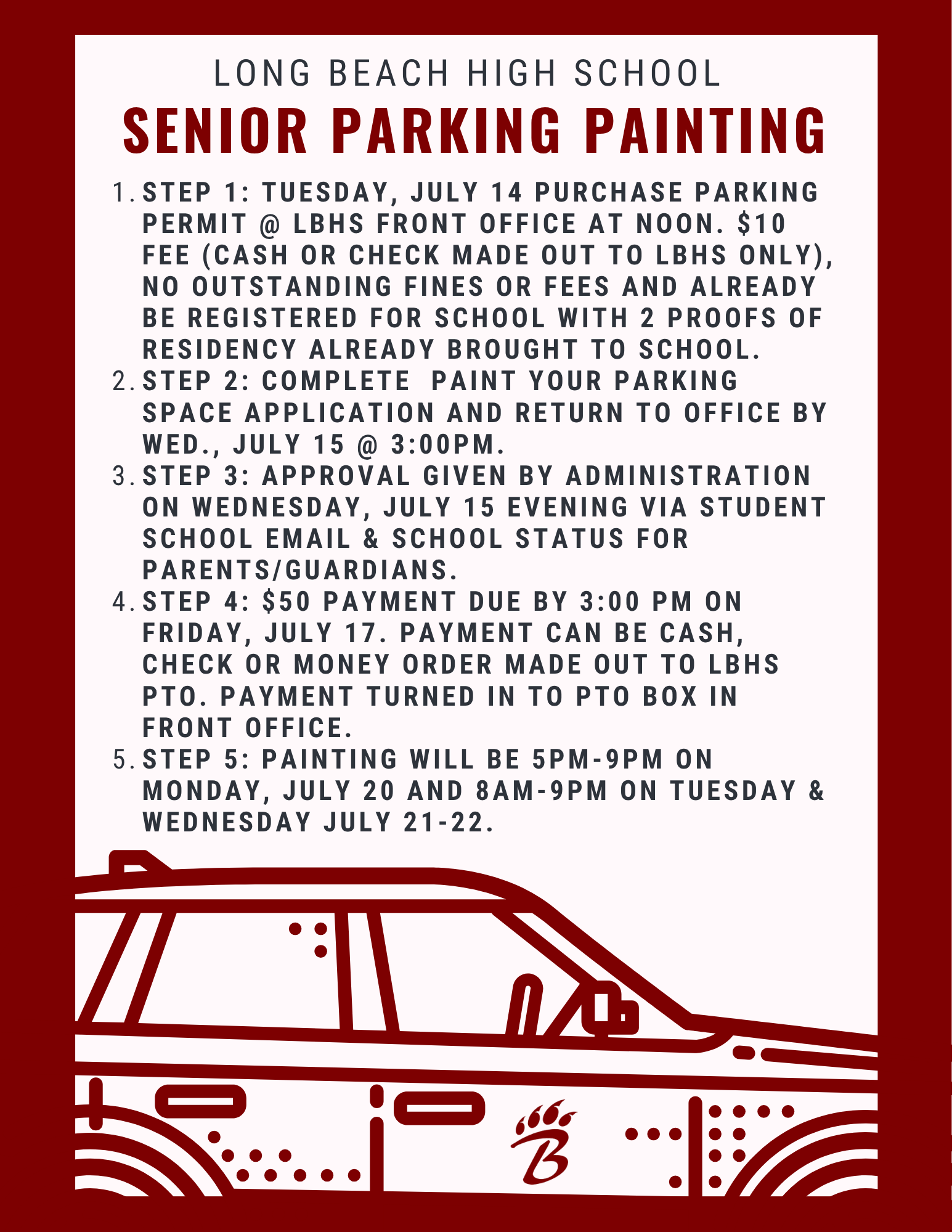 Flyer for Long Beach High School’s “Senior Parking Painting” event. The design features a maroon border and white background. The title “LONG BEACH HIGH SCHOOL” appears in black, bold, uppercase letters above “SENIOR PARKING PAINTING” in large maroon text. Below are five numbered steps explaining how seniors can purchase a parking permit, submit an application, receive approval, make payment, and paint their parking spaces. Each step includes specific dates and times in bold. At the bottom, there’s a maroon outline illustration of a car with a paw print and the letter “B” on the door, representing the school mascot. The layout is clean, high-contrast, and easy to read.